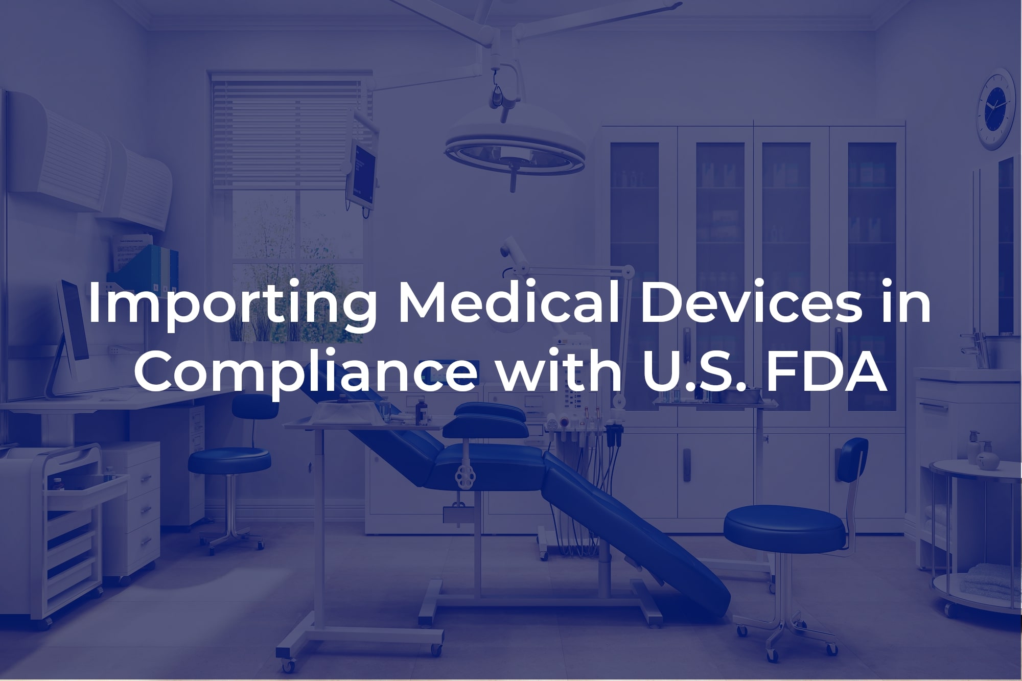 ESSENTIAL REGULATIONS FOR MEDICAL DEVICE IMPORTS